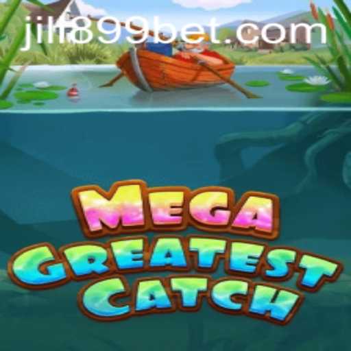 Discover the Thrills of MegaGreatestCatch at JILI899